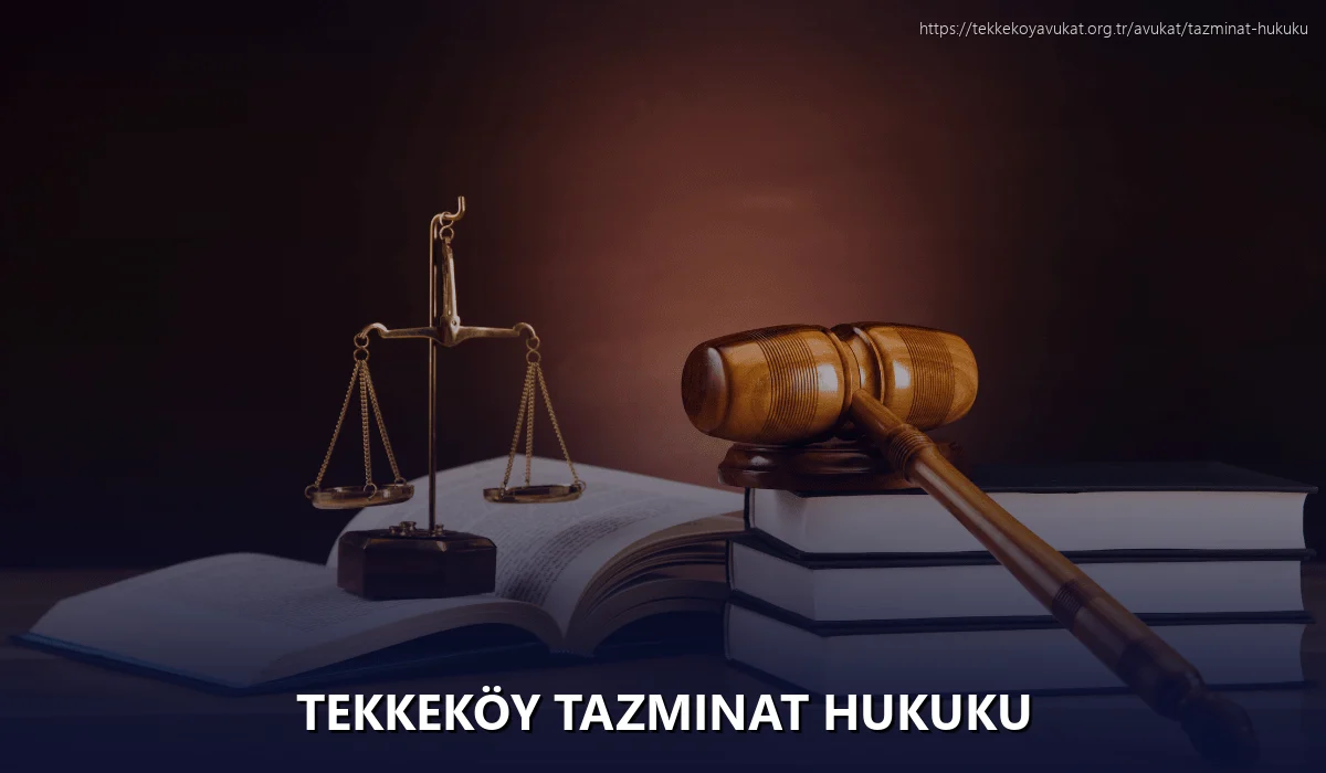 Tekkeköy Tazminat Hukuku